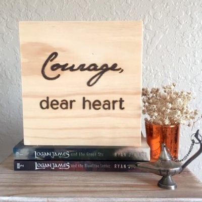 Courage, Dear Heart | Wood Burned Sign