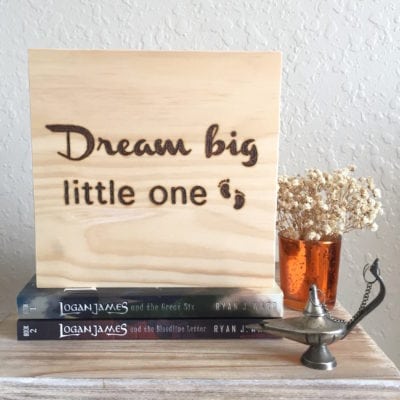 Dream Big, Little One | Wood Burned Sign
