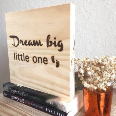 Dream Big, Little One | Wood Burned Sign